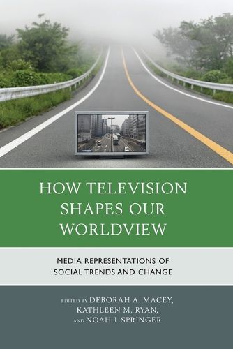 Cover image for How Television Shapes Our Worldview: Media Representations of Social Trends and Change