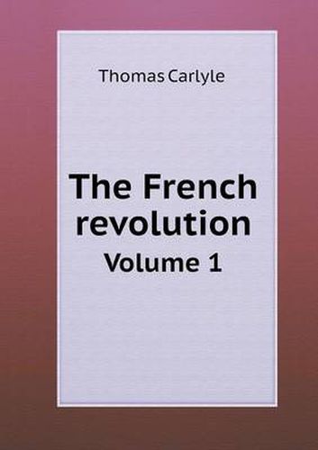 Cover image for The French revolution Volume 1