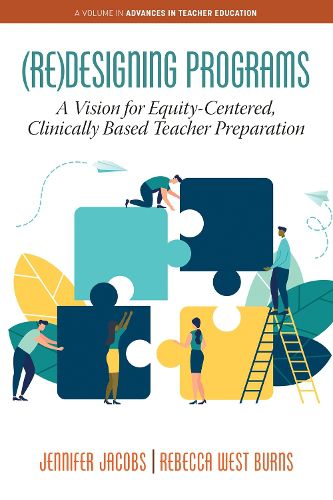 Cover image for (Re)Designing Programs: A Vision for Equity-Centered, Clinically Based Teacher Preparation