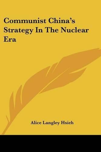 Cover image for Communist China's Strategy in the Nuclear Era