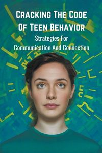 Cover image for Cracking the Code of Teen Behavior