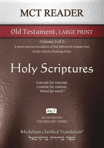 Cover image for MCT Reader Old Testament Large Print, Mickelson Clarified: -Volume 2 of 2- A more precise translation of the Hebrew and Aramaic text in the Literary Reading Order