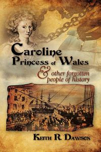 Cover image for Caroline Princess of Wales & Other Forgotten People of History