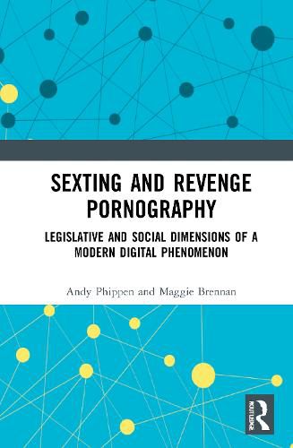 Cover image for Sexting and Revenge Pornography: Legislative and Social Dimensions of a Modern Digital Phenomenon