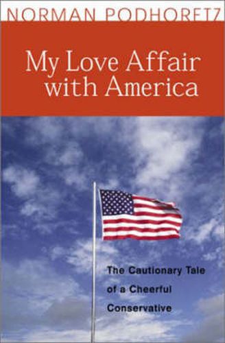 My Love Affair with America: The Cautionary Tale of a Cheerful Conservative