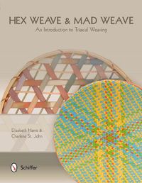 Cover image for Hex Weave and Mad Weave: An Introduction to Triaxial Weaving