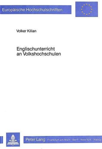 Cover image for Englischunterricht an Volkshochschulen: Zur Geschichte Der Diskussion Um Die Ziele Des Englischunterrichts an Volkshochschulen in Der Bundesrepublik Deutschland