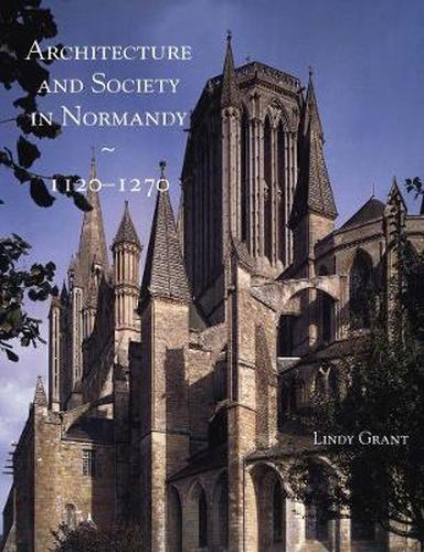 Cover image for Architecture and Society in Normandy, 1120-1270