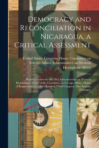 Democracy and Reconciliation in Nicaragua, a Critical Assessment
