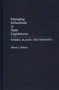 Cover image for Emerging Influentials in State Legislatures: Women, Blacks, and Hispanics