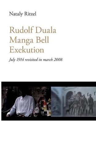 Cover image for Rudolf Duala Manga Bell Exekution: July 1914 revisited in march 2008.