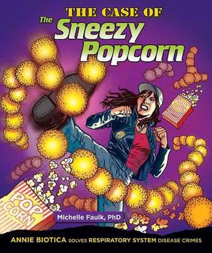 Cover image for The Case of the Sneezy Popcorn: Annie Biotica Solves Respiratory System Disease Crimes