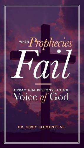 Cover image for When Prophecies Fail: A Practical Response to the Voice of God