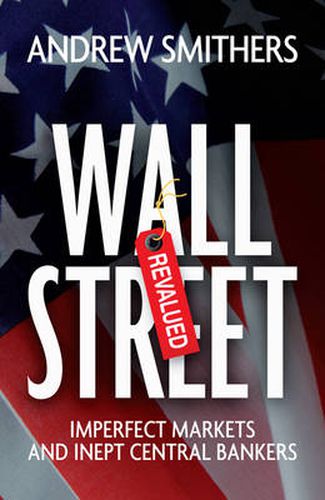 Cover image for Wall Street Revalued: Imperfect Markets and Inept Central Bankers