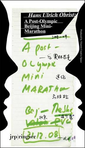 Hans Ulrich Obrist: Battery City: A Port-Olympic Beijing Mini-marathon
