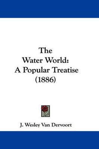 Cover image for The Water World: A Popular Treatise (1886)