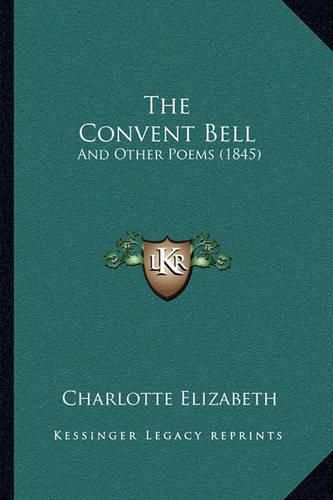 The Convent Bell: And Other Poems (1845)