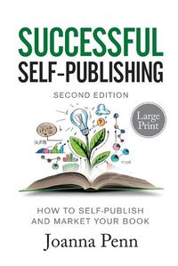 Cover image for Successful Self-Publishing Large Print Edition: How to self-publish and market your book in ebook, print, and audiobook