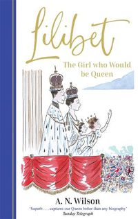 Cover image for Lilibet: The Girl Who Would be Queen: A gorgeously illustrated gift book celebrating Her Majesty's platinum jubilee