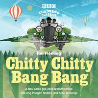 Cover image for Chitty Chitty Bang Bang: A BBC Radio full-cast dramatisation