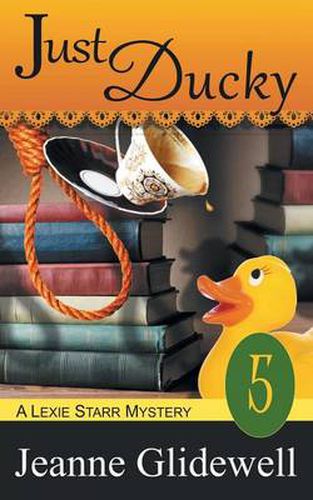 Cover image for Just Ducky (A Lexie Starr Mystery, Book 5)