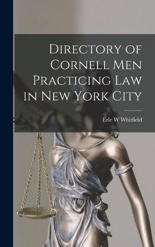 Cover image for Directory of Cornell Men Practicing Law in New York City