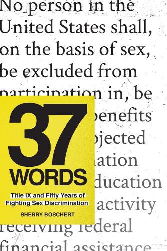 Cover image for 37 Words: Title IX and Fifty Years of Fighting Sex Discrimination