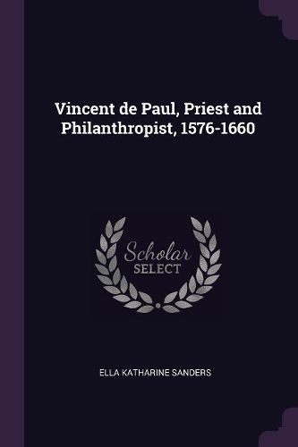 Cover image for Vincent de Paul, Priest and Philanthropist, 1576-1660