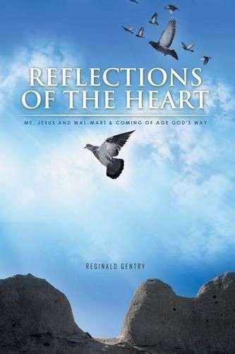 Cover image for Reflections of the Heart: Me, Jesus and Wal-Mart & Coming of Age God's Way