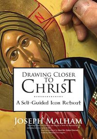 Cover image for Drawing Closer to Christ: A Self-Guided Icon Retreat