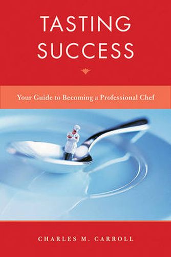 Cover image for Tasting Success: Your Guide to Becoming a Professional Chef