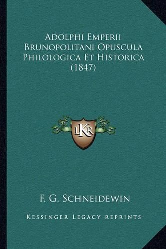 Cover image for Adolphi Emperii Brunopolitani Opuscula Philologica Et Historica (1847)