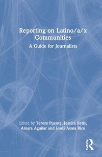 Cover image for Reporting on Latino/a/x Communities: A Guide for Journalists