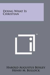 Cover image for Doing What Is Christian