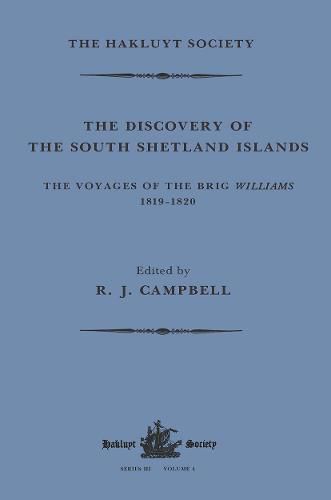 The Discovery of the South Shetland Islands / The Voyage of the Brig Williams, 1819-1820 and The Journal of Midshipman C.W. Poynter