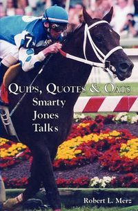 Cover image for Quips, Quotes & Oats: Smarty Jones Talks