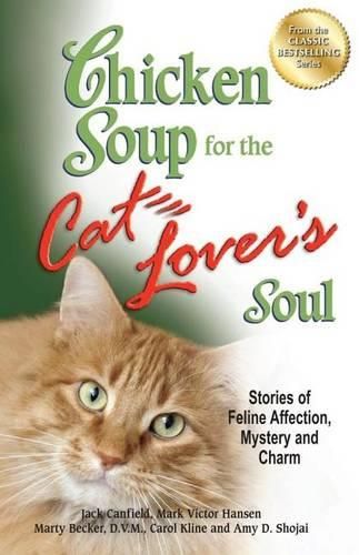 Cover image for Chicken Soup for the Cat Lover's Soul: Stories of Feline Affection, Mystery and Charm