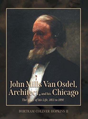 Cover image for John Mills Van Osdel, Architect, and his Chicago