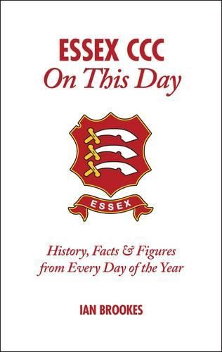 Cover image for Essex CCC On This Day: History, Facts & Figures from Every Day of the Year