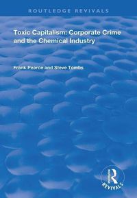 Cover image for Toxic Capitalism: Corporate Crime and the Chemical Industry: Corporate Crime and the Chemical Industry