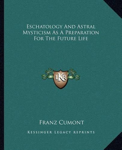 Cover image for Eschatology and Astral Mysticism as a Preparation for the Future Life