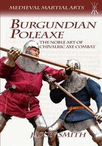 Cover image for Burgundian Poleaxe: The Noble Art of Chivalric Axe Combat