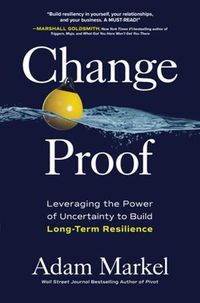 Cover image for Change Proof: Leveraging the Power of Uncertainty to Build Long-term Resilience