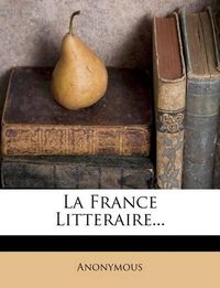 Cover image for La France Litteraire...