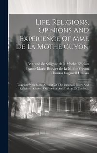 Cover image for Life, Religions, Opinions And Experience Of Mme De La Mothe Guyon