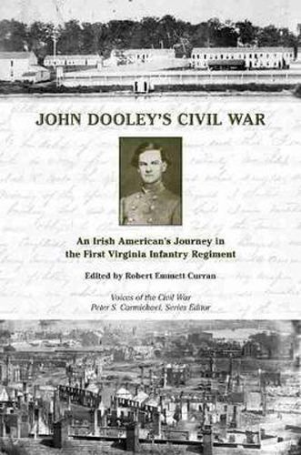 Cover image for John Dooley's Civil War: An Irish American's Journey in the First Virginia Infantry Regiment