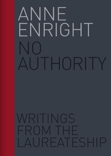 No Authority: Writings from the Laureate for Irish Fiction