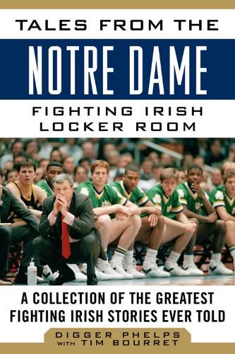 Cover image for Tales from the Notre Dame Fighting Irish Locker Room: A Collection of the Greatest Fighting Irish Stories Ever Told