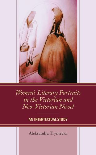 Cover image for Women's Literary Portraits in the Victorian and Neo-Victorian Novel