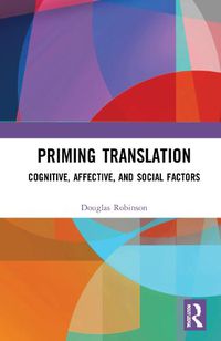 Cover image for Priming Translation: Cognitive, Affective, and Social Factors